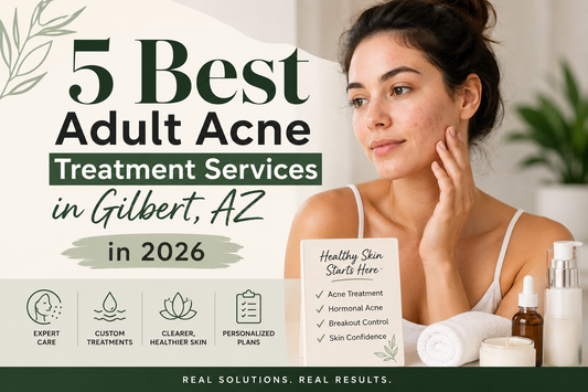 5 Best Adult Acne Treatment Services in Gilbert, AZ, in 2026