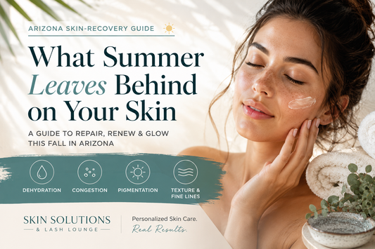 Post-Summer Skin Care: What Your Skin Needs After an Arizona Summer
